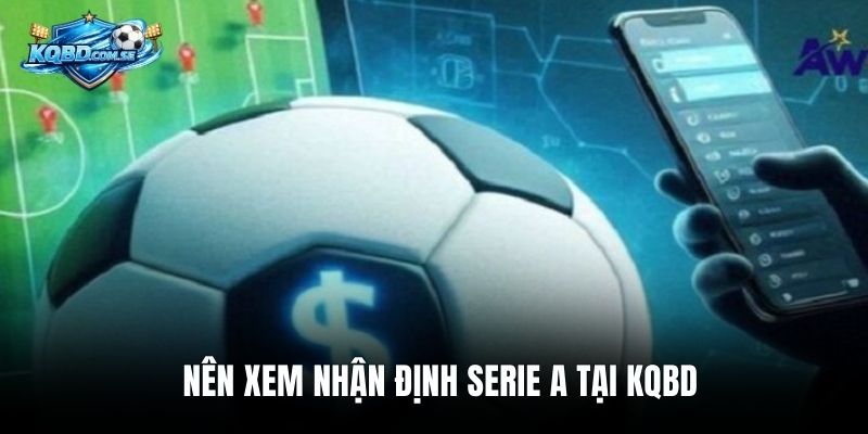 Nên xem nhận định Serie A tại KQBD