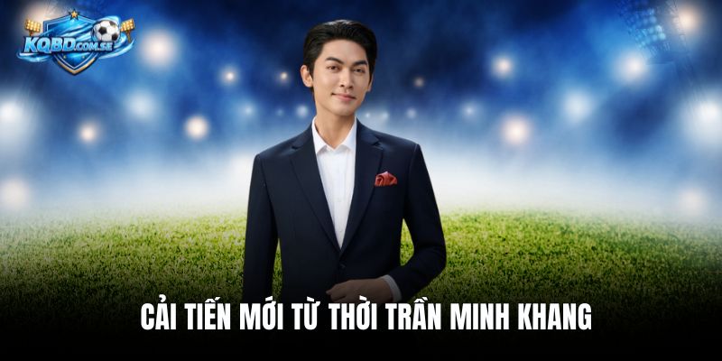 Cải tiến mới từ thời Trần Minh Khang