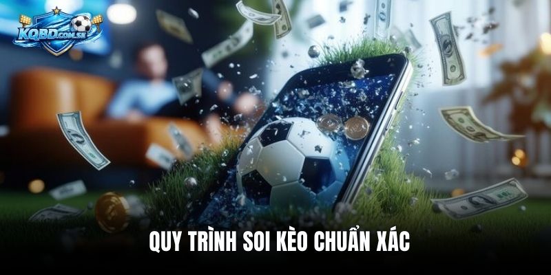 Quy trình soi kèo chuẩn xác